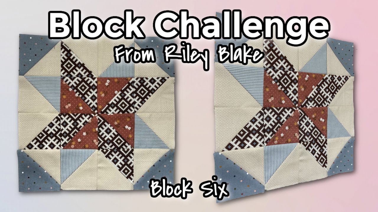 Riley Blake Block Challenge 2021 Quilt Block Six YouTube