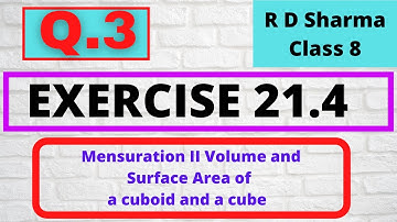 Q.3 - Ex 21.4 - Chapter 21 Volumes and Surface Areas of a Cuboid and a Cube RD SHARMA CLASS 8 Math