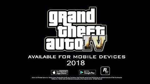 GTA 4 Anniversary Edition Be Released For Mobile platforms in 2018