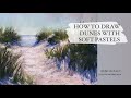 HOW TO DRAW DUNES WITH SOFT PASTELS / Как Нарисовать Морские Дюны Сухой пастелью