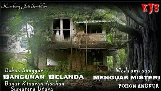 Menguak Misteri Bekas Sanggar  Bangunan Belanda  Pohon Besar Angker asahan viralkisaranmitos
