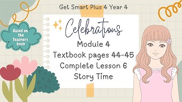 GET SMART PLUS 4 YEAR 4 | TEXTBOOK PAGES 44-45 | MODULE 4 CELEBRATIONS | STORY TIME