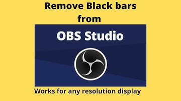 How to remove Black Bars in OBS Studio. Any Resolution fix !!