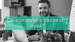 Do computers cause dry eyes?