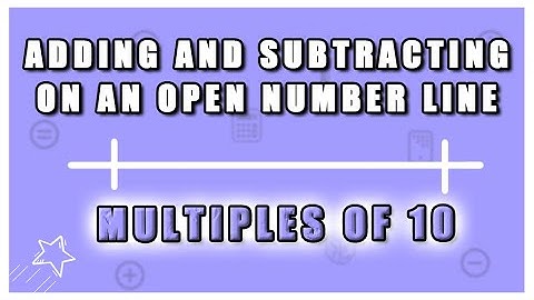 Adding and Subtracting Multiples of 10 on an Open Number Line
