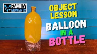 BALLOON IN A BOTTLE - Object Lesson about THE SEEMINGLY IMPOSSIBLE!