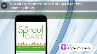 Dr Jason Fox discusses how to lead a quest and be a pioneering leader Wealth