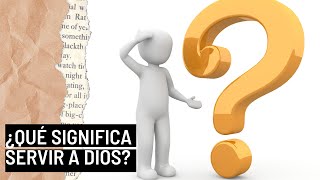 Que significa servir a Dios