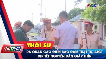 Ra quân cao điểm bảo đảm trật tự, an toàn giao thông dịp Tết Nguyên đán Giáp Thìn | Cần Thơ TV