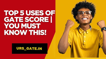 Top 5 Uses of GATE Score | You MUST Know This!