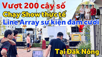 Vượt 200 cây số chạy Show thực tế - Line Array Sự Kiện - Đám Cưới tại Đăk Nông