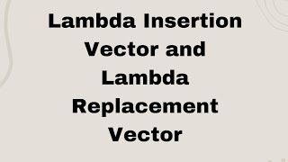 Lambda Insertion Vector and Lambda Replacement Vector