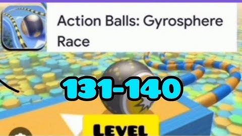 Action balls gyrosphere race level 131 132 133 134 135 136 137 138 139 140 #speedrun #gaming