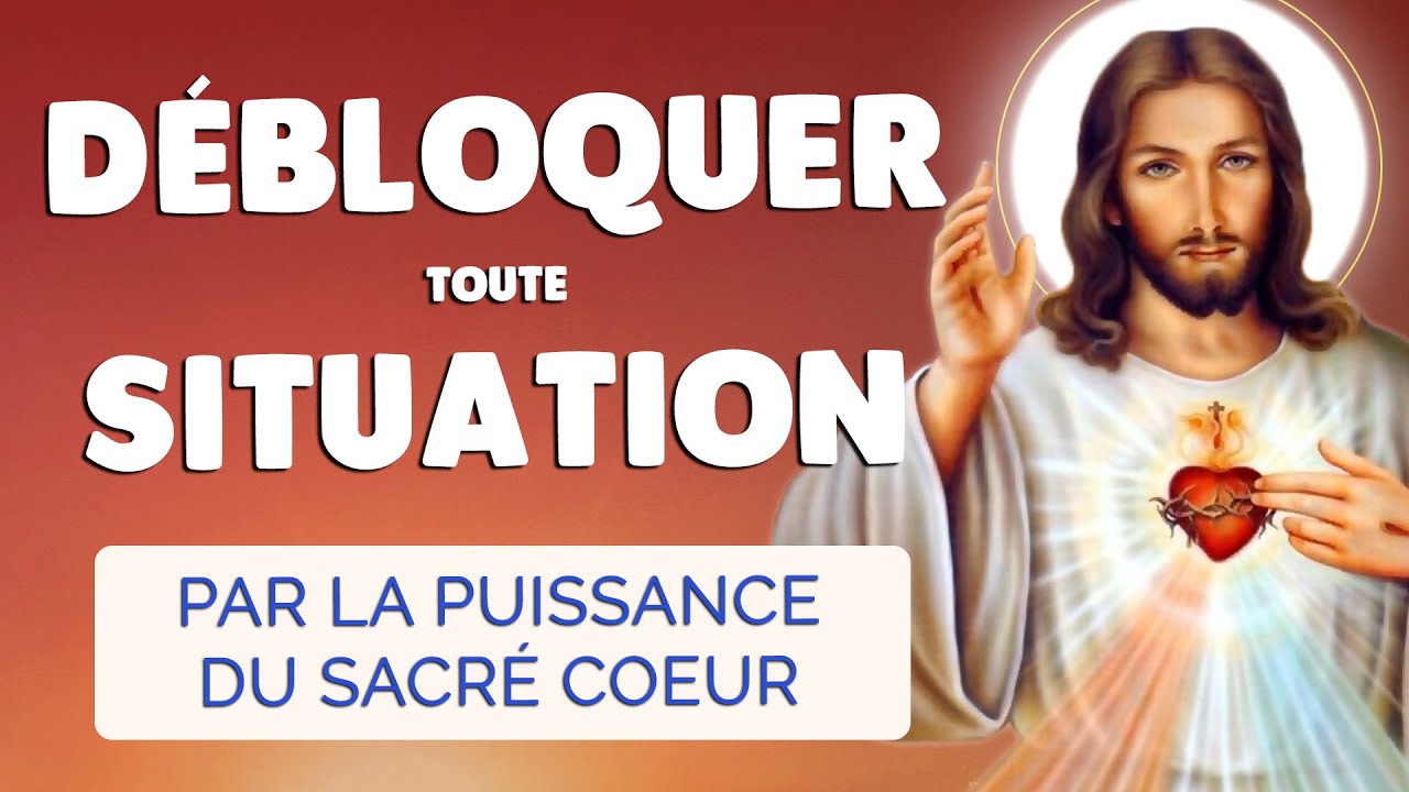 🙏 DÉBLOQUER toute SITUATION 🙏 PUISSANTE PRIÈRE au COEUR SACRÉ de JÉSUS
