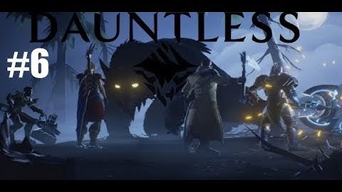 Dauntless - Open Beta - #6