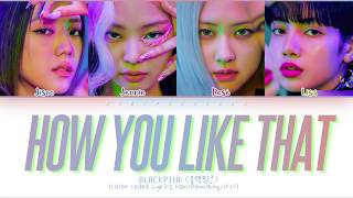 BLACKPINK - How You Like That (Color Coded Lyrics)