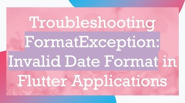 Troubleshooting FormatException: Invalid Date Format in Flutter Applications
