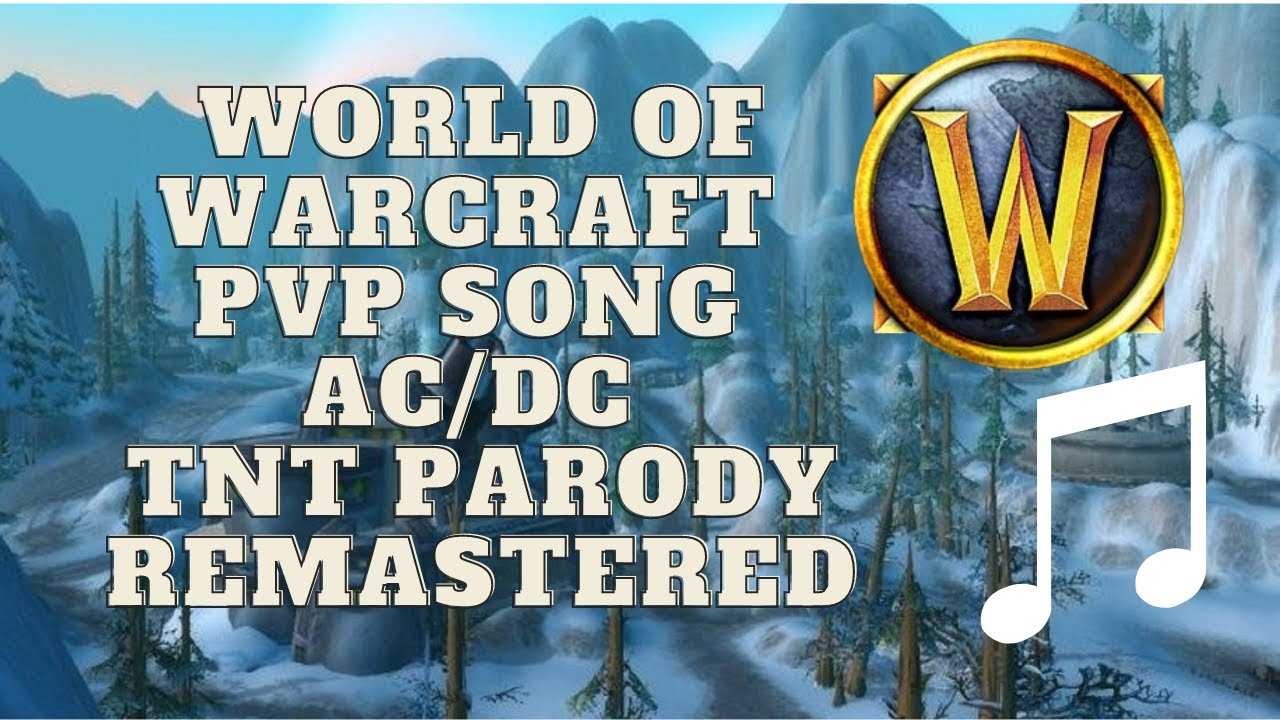 🎵 World of Warcraft PVP Song AC/DC TNT Parody Remastered - YouTube