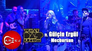 What Da Funk ft. Gülçin Ergül - Mecbursun (Konser Video) Resimi