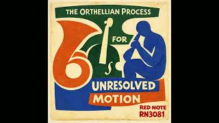 The Orthelion Process - For Unresolved Motion - Red Note Jazz