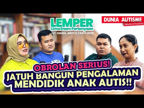 OBROLAN SERIUS! JATUH BANGUN PENGALAMAN MENDIDIK ANAK AUTIS!! LEMPER WITH MAMA, ABHY & TANTE DEWI