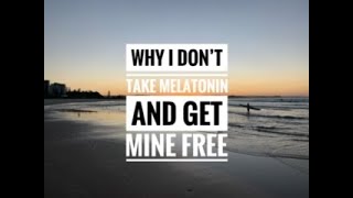 Why I Don’t Take Melatonin and Get Mine Free