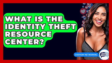 What Is The Identity Theft Resource Center? - Everyday-Networking