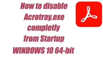 01. How to disable acrotray completly from Startup in Win10?
