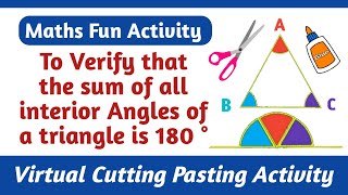 To Verify that the sum of all interior Angles of a triangle is 180 degree. Cutting Pasting Activity