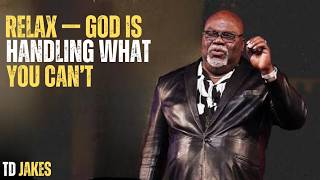 Trust God Even When Nothing Makes Sense | TD Jakes Motivation