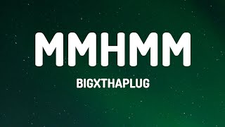 BigXthaPlug - Mmhmm (Lyrics)