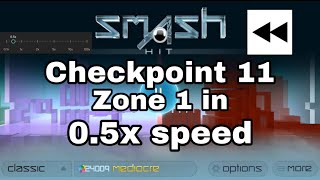 Smash Hit - Checkpoint 11 Zone 1 in 0.5x Speed