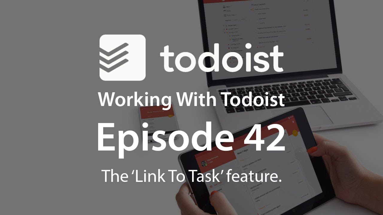Working With Todoist | Ep 42 | The Link To Task Function