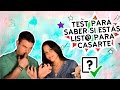 TEST PARA SABER SI ESTÁS LISTO PARA CASARTE - SI VALE ESPERAR