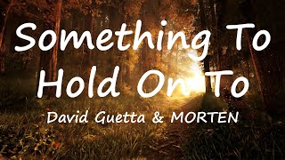 David Guetta & MORTEN - Something To Hold On To (Lyrics Video) Resimi