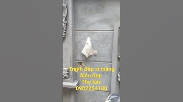 tranh đắp bằng xì măng siêu đăng cấp. ở Việt Nam