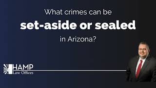 What crimes can be set aside or sealed in Arizona?