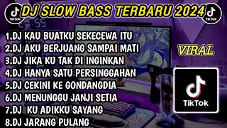 DJ SLOW BASS TERBARU 2024 | DJ KAU BUATKU SEKECEWA ITU 🎵 DJ AKU BERJUANG SAMPAI MATI FULL BASS