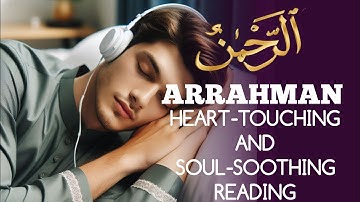 Surah Ar-Rahman سورة الرحمن | Relaxation Guaranteed! (إن شاء الله) Emotional Quran