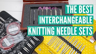 The best interchangeable knitting needle sets  - A detailed review of all the major brands