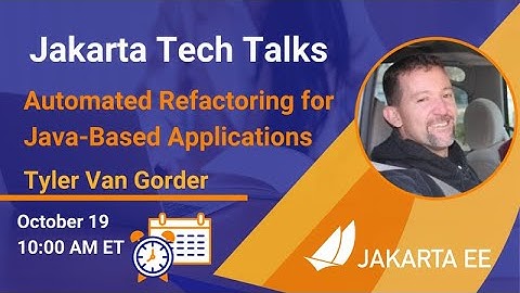 Automated Refactoring for Java-Based Applications | Jakarta Tech Talk | October 19, 2021