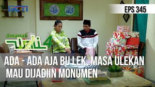 AMANAH WALI 4 - Ada - ada Aja Bu Lek, Masa Ulekan Mau Dijadiin Monumen