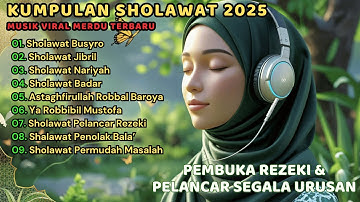 SHOLAWAT TERBARU 2025 | SHOLAWAT NABI PENARIK REJEKI | Sholawat Jibril, Sholawat Busyro, Nariyah
