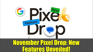 November Pixel Drop: New Features Unveiled!