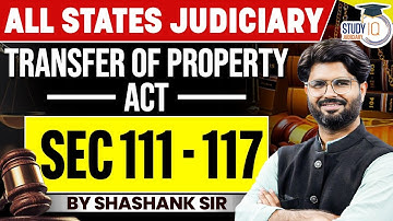 Transfer of Property Act | Section 111 - 117 | Shashank Sir | StudyIQ Judiciary