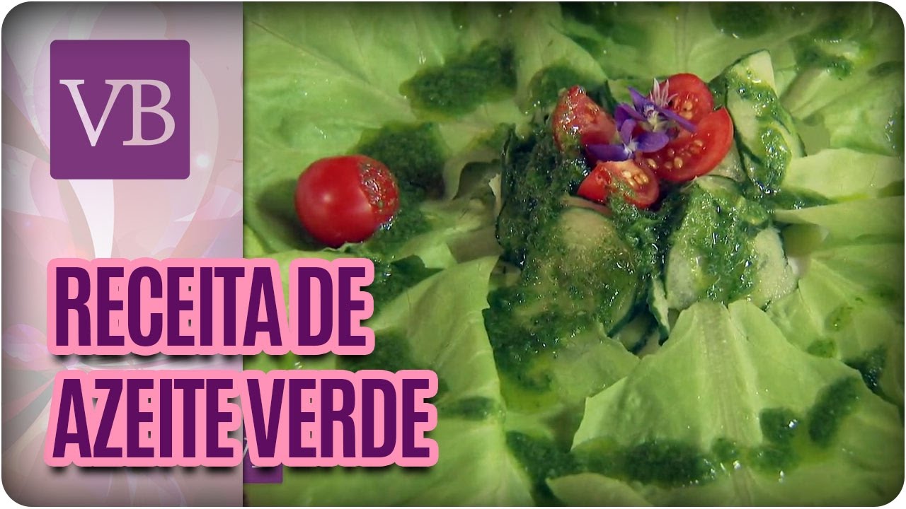 Como fazer Azeite Verde? - Você Bonita (19/01/17) vida saudável herbalife