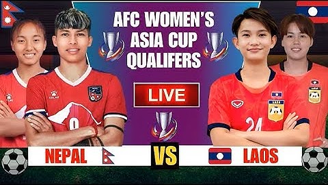 NEPAL vs LAOS WOMEN FOOTBALL LIVE | AFC ASIAN CUP 2026 QUALIFIERS MATCH LIVE