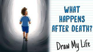 WHAT HAPPENS AFTER DEATH? | Draw My Life