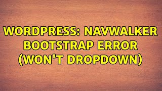 Wordpress: NavWalker Bootstrap Error (won't dropdown)