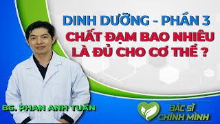 Chất Đạm Bao Nhiêu Là Đủ Cho Cơ Thể ? | Dinh Dưỡng Sức Khỏe | Bác Sĩ Chính Mình